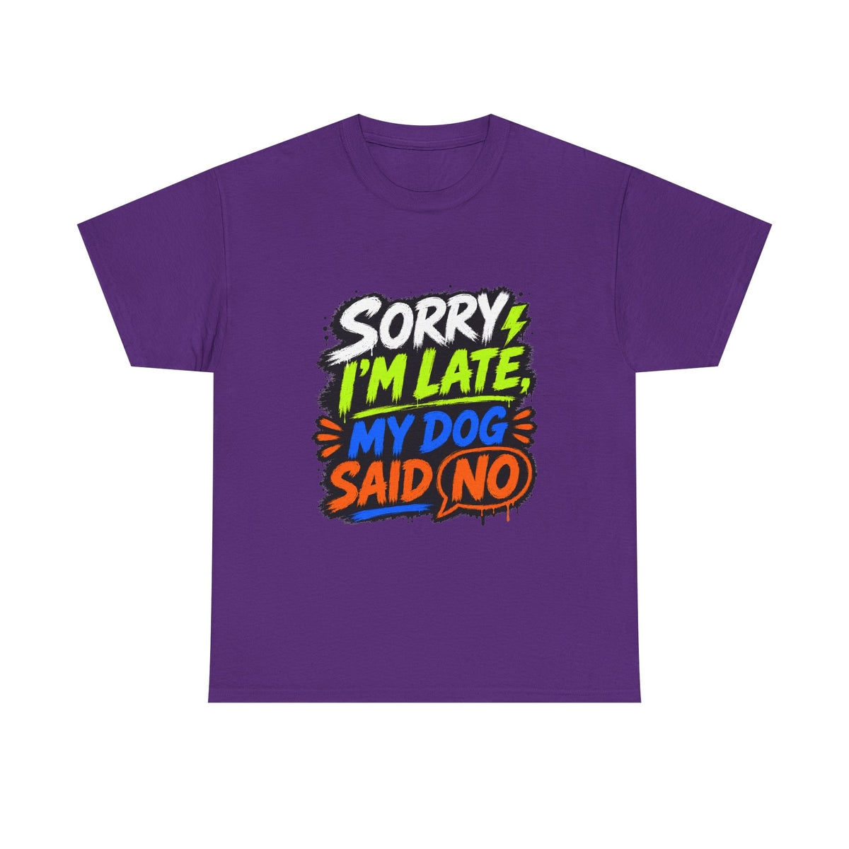 Sorry I’m Late, My Dog Said No T-Shirt