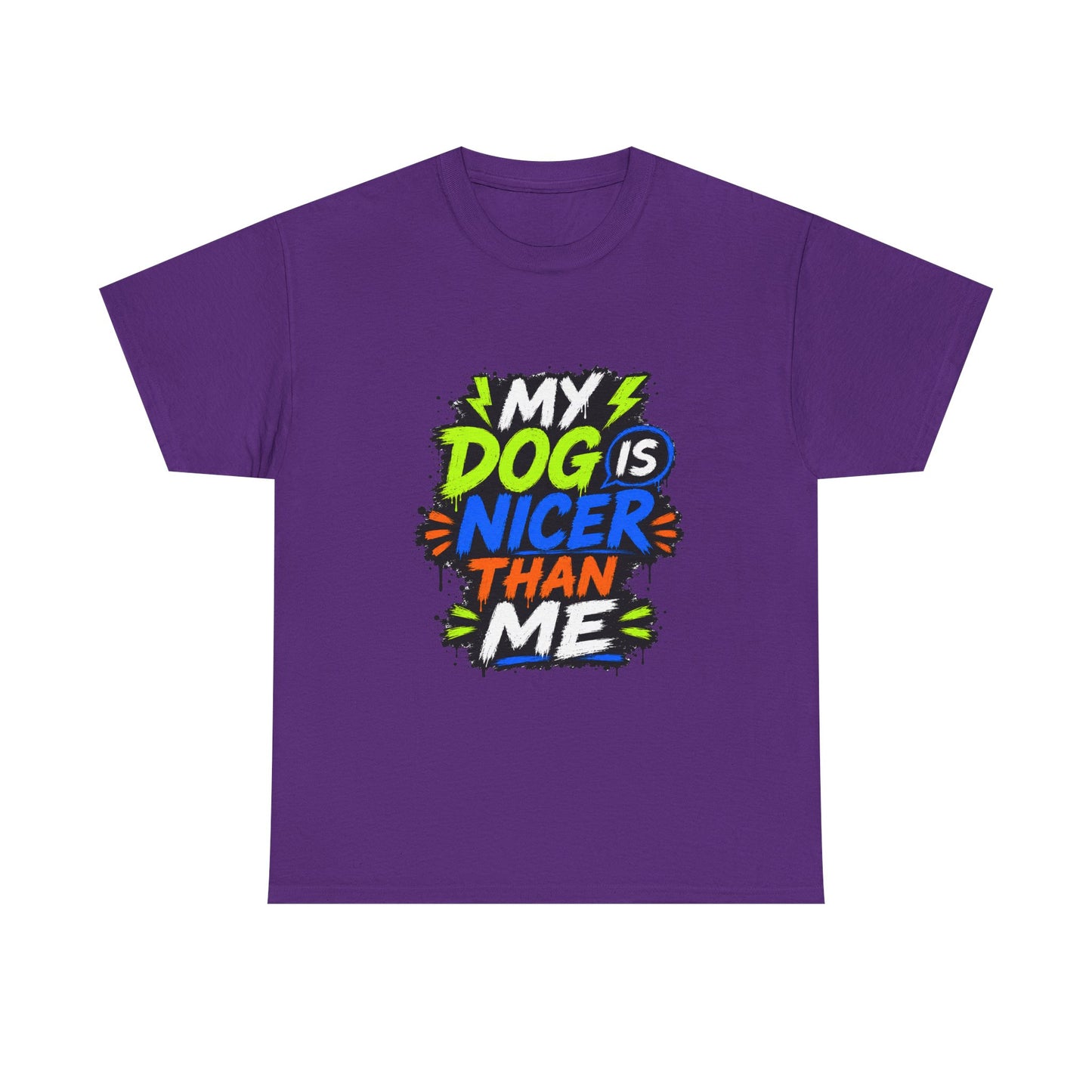 My Dog Is Nicer Than Me T-Shirt