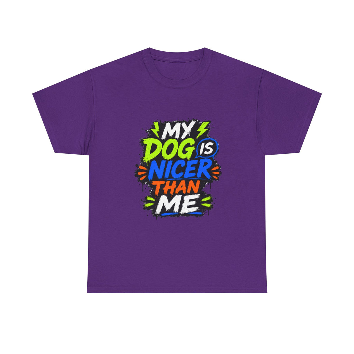 My Dog Is Nicer Than Me T-Shirt