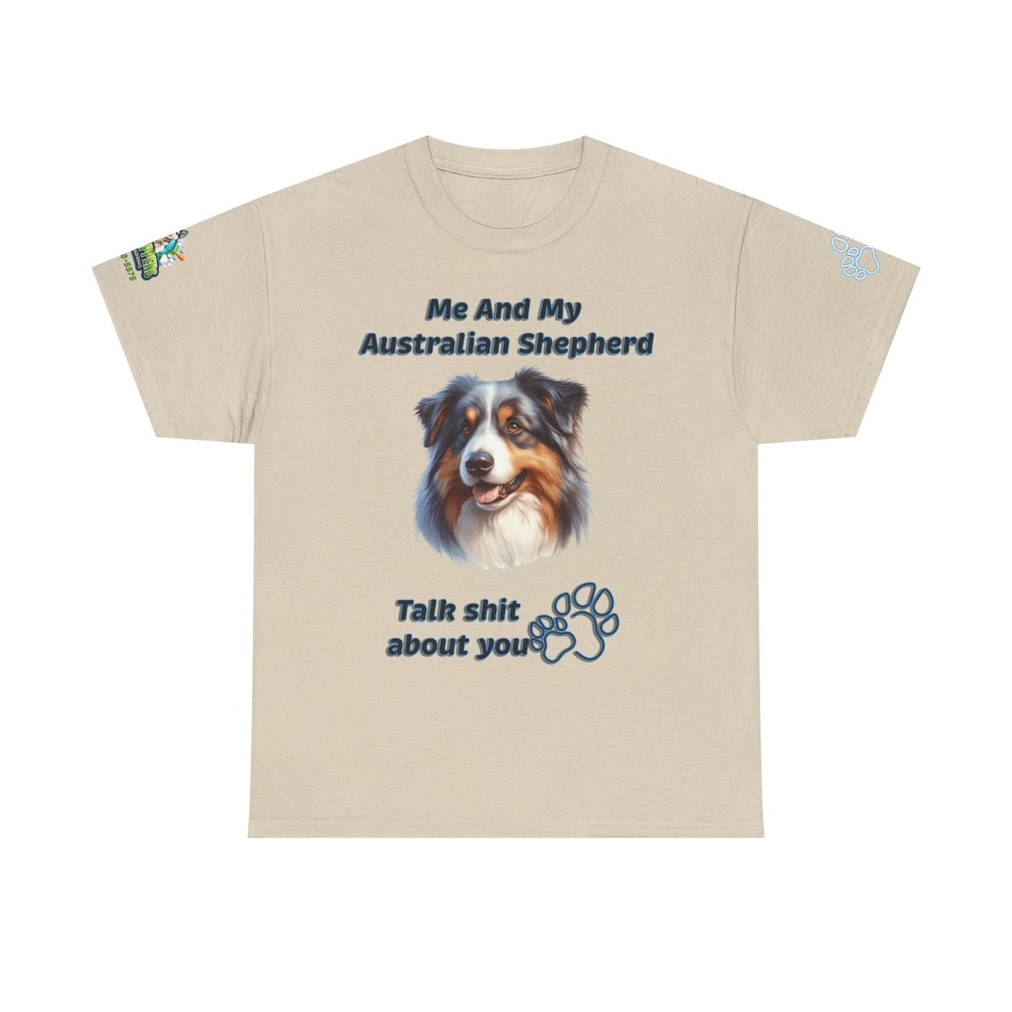 "Me And My Australian Shepherd Talk Shit About You"
