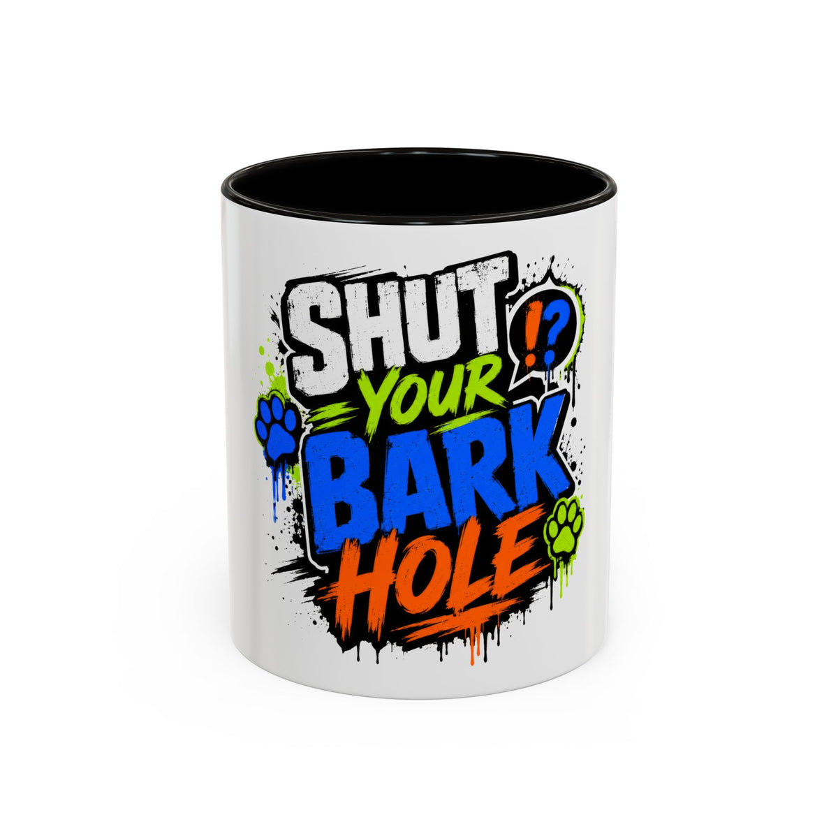 Shut Your Bark Hole Coffee Mug  (11oz/15oz)