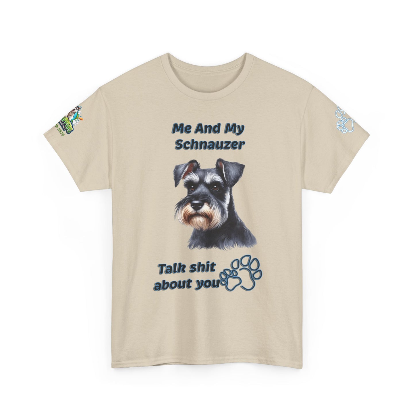 "Me And My Schnauzer Talk Shit About You"