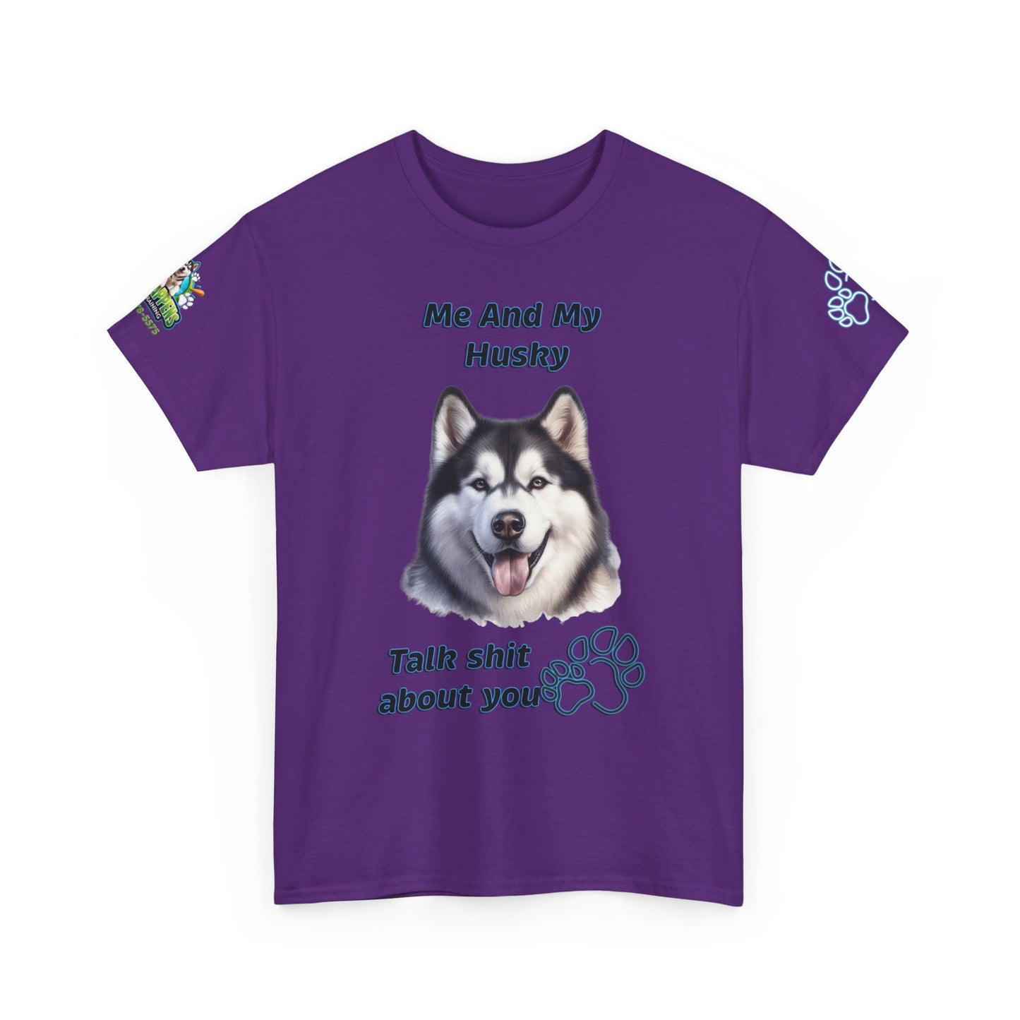Husky Graphic Tee — "Me And My Husky Talk Shit About You"