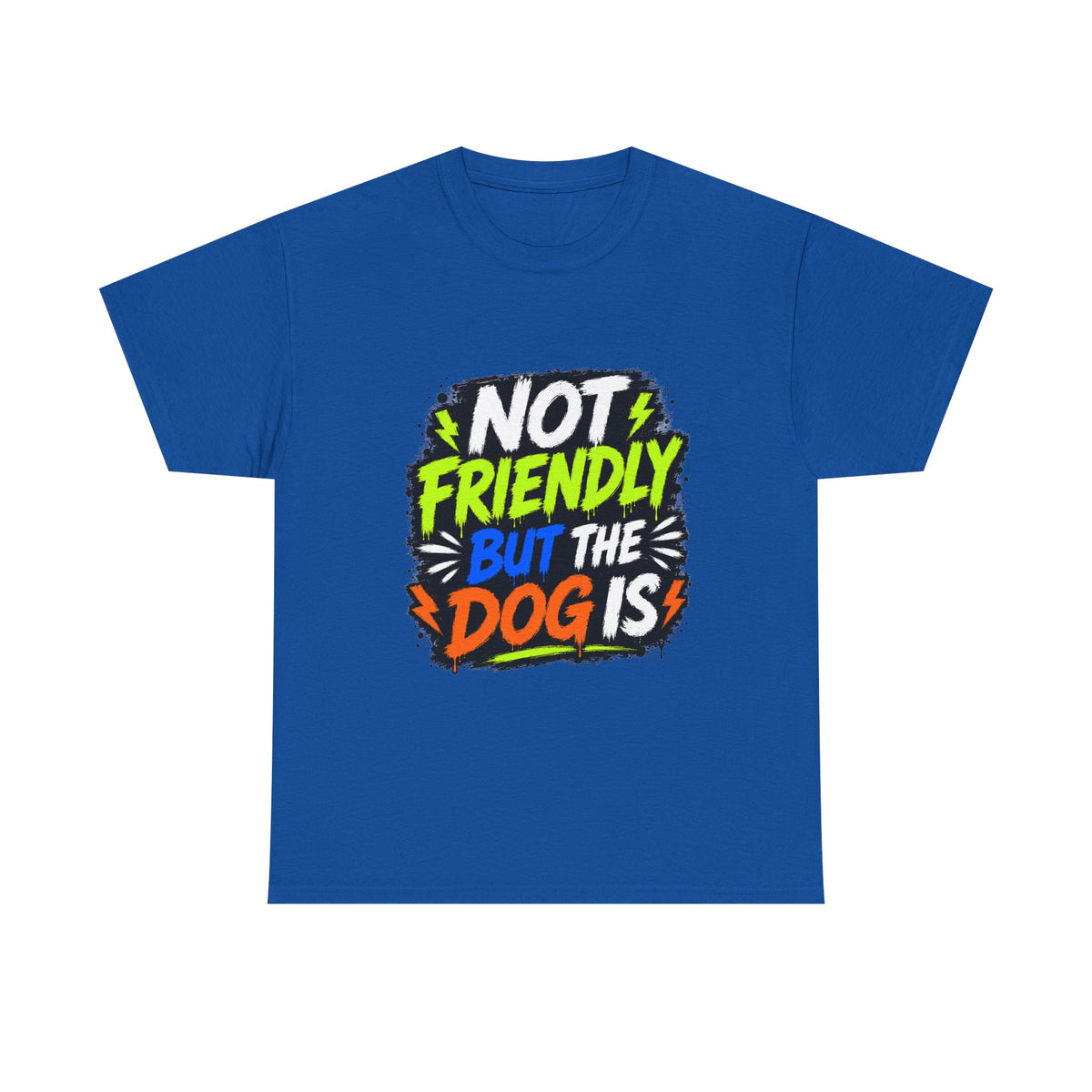 Not Friendly But The Dog Is T-Shirt