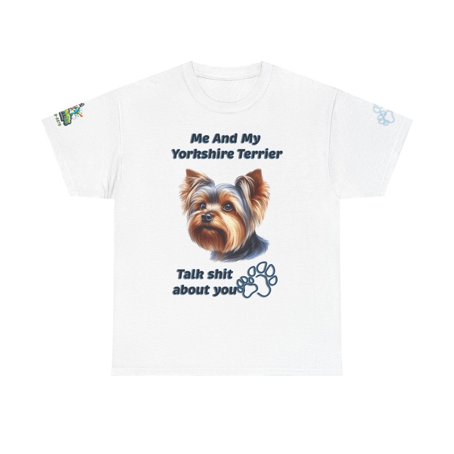 "Me And My Yorkshire Terrier Talk Shit About You"