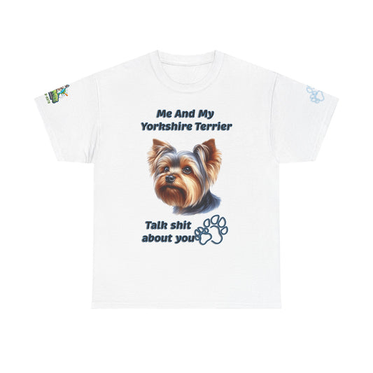 "Me And My Yorkshire Terrier Talk Shit About You"