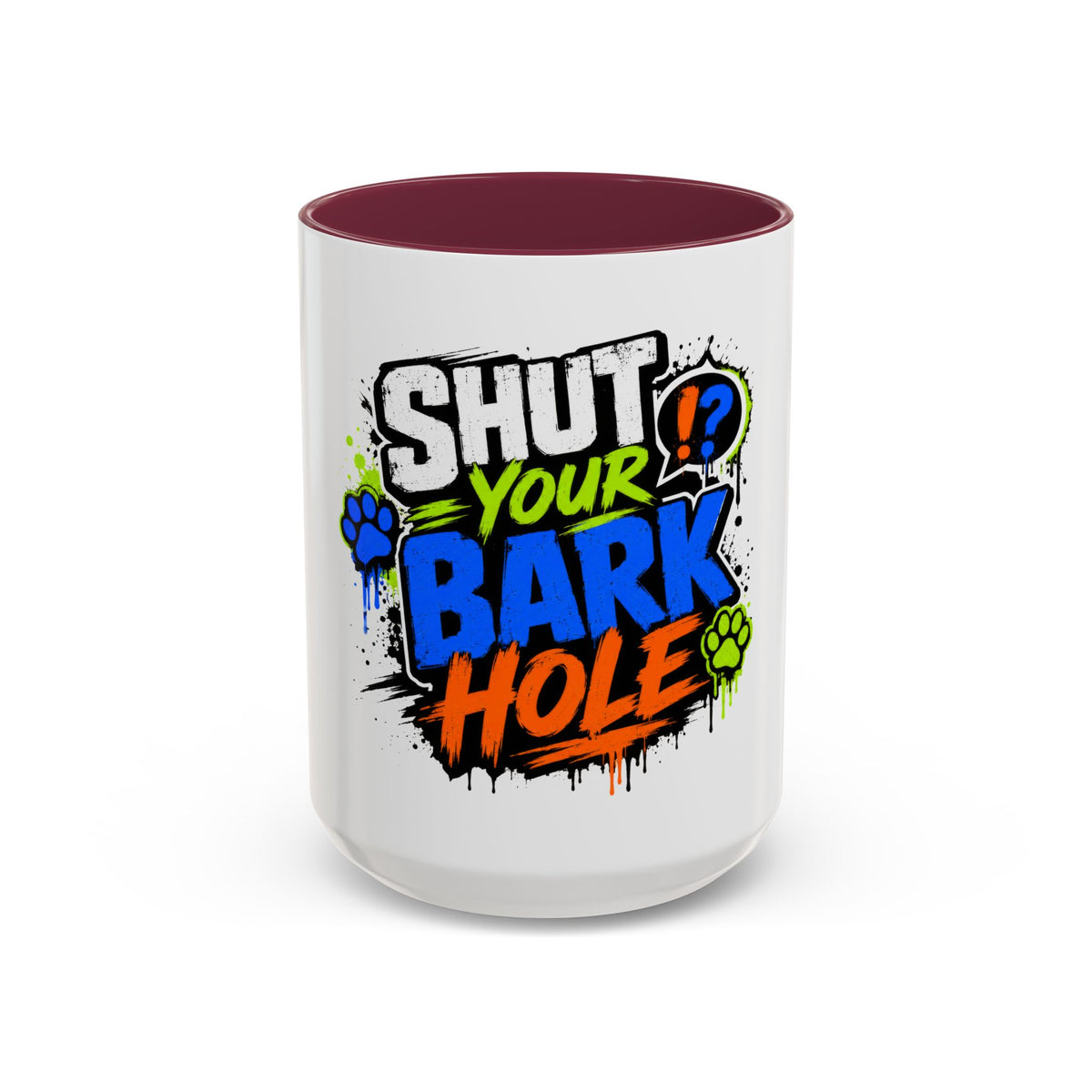 Shut Your Bark Hole Coffee Mug  (11oz/15oz)