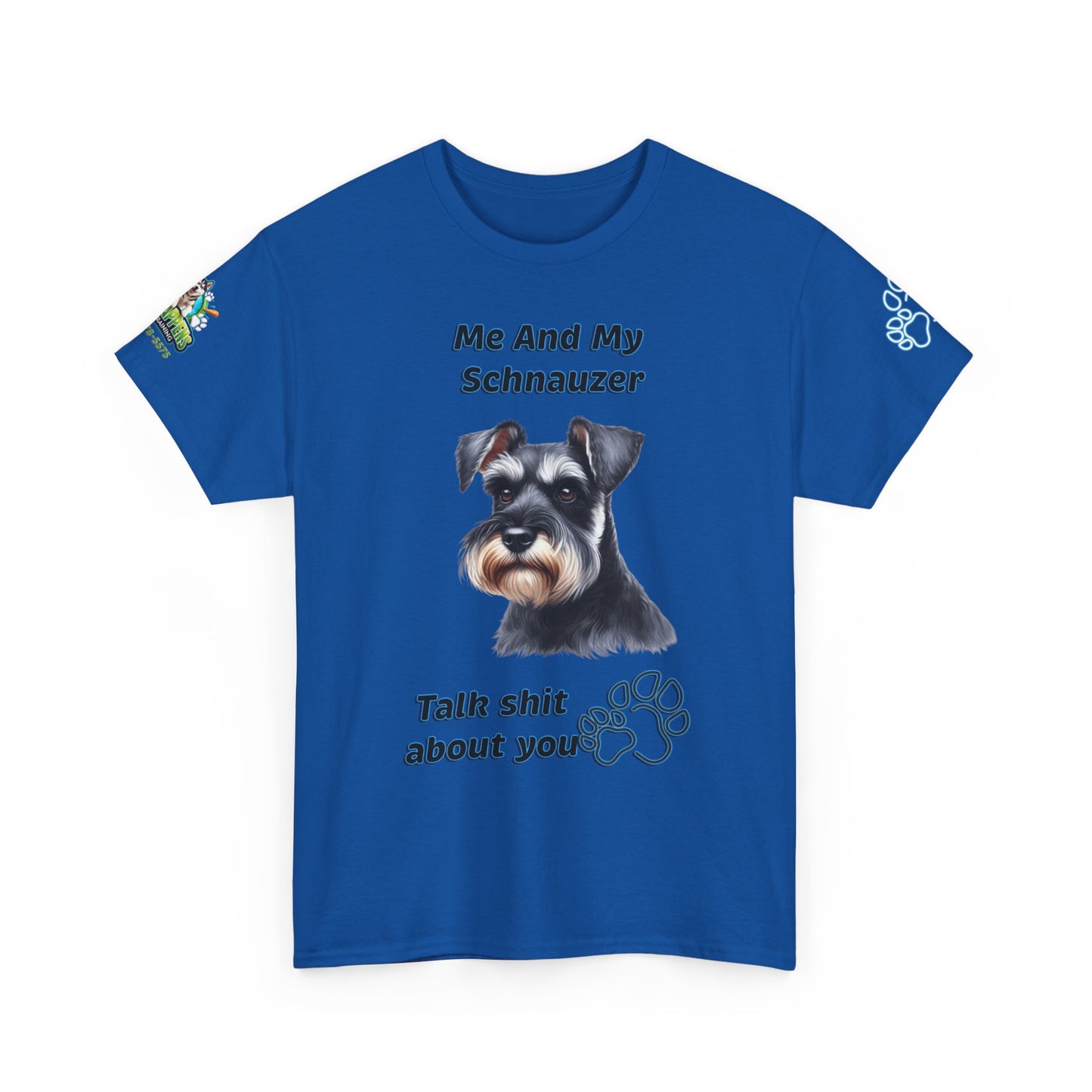 "Me And My Schnauzer Talk Shit About You"