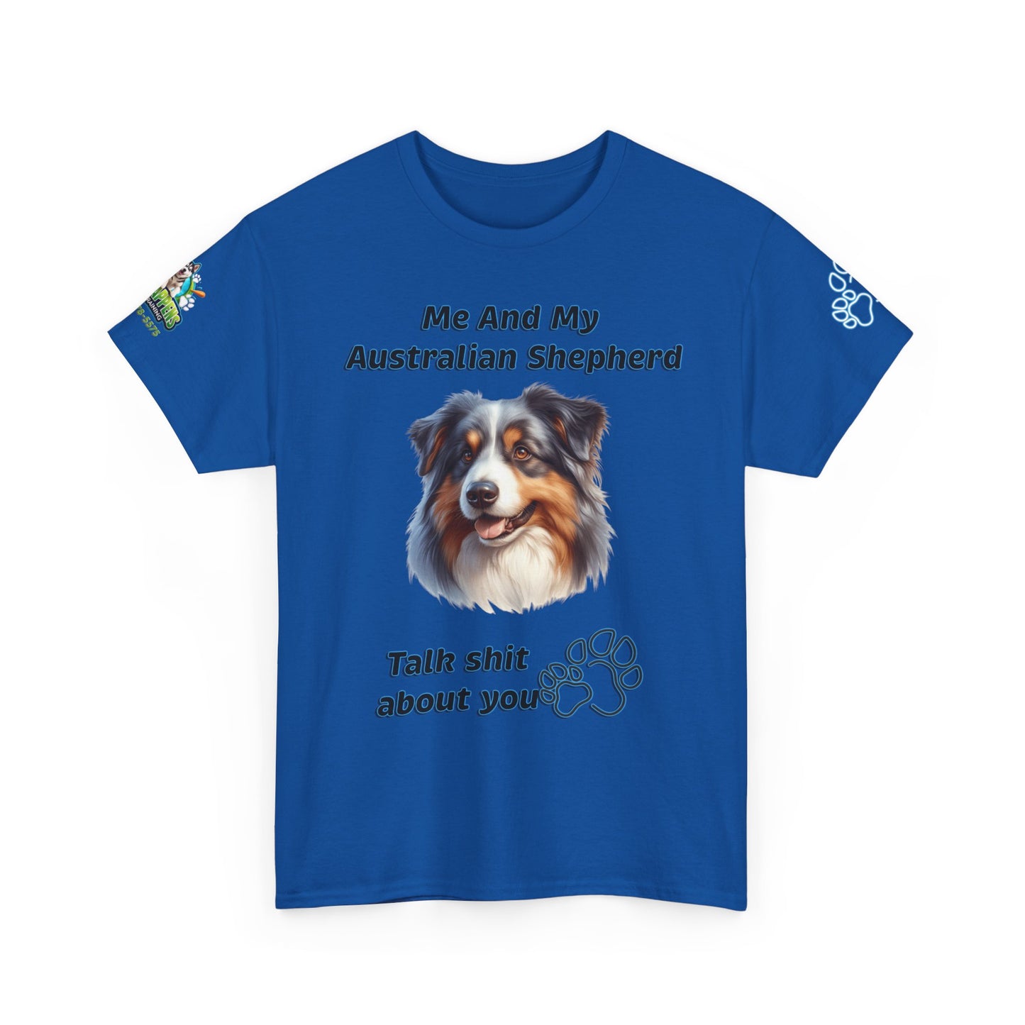 "Me And My Australian Shepherd Talk Shit About You"