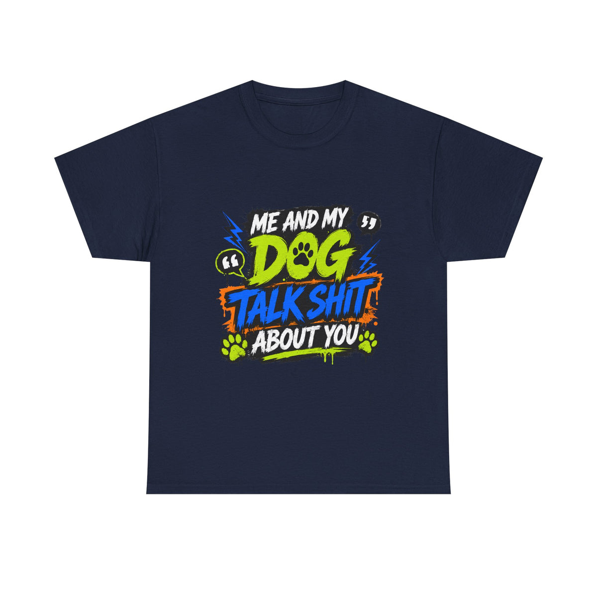 Me And My Dog Talk Shit About You T-Shirt