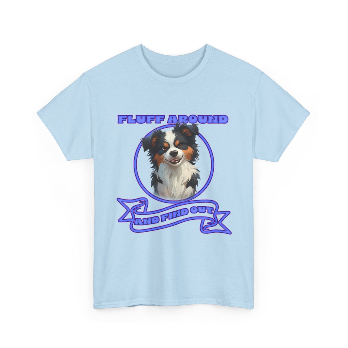 Fluff Around Aussie Dog T-Shirt — "Fluff Around, Graphic Tee