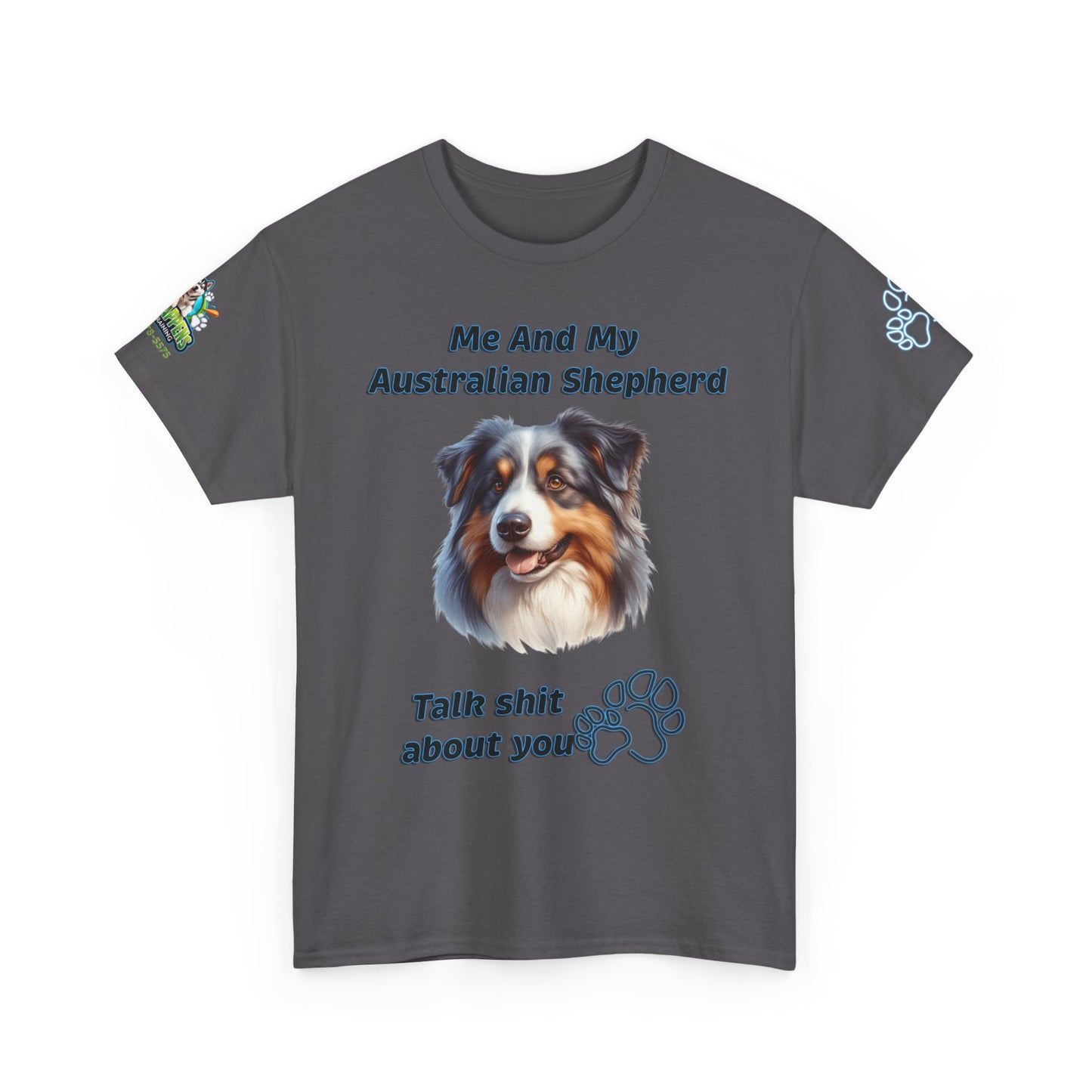 "Me And My Australian Shepherd Talk Shit About You"