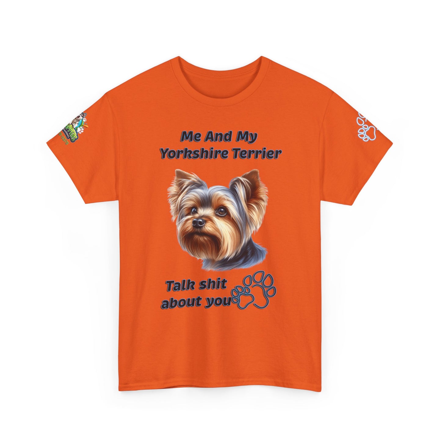 "Me And My Yorkshire Terrier Talk Shit About You"