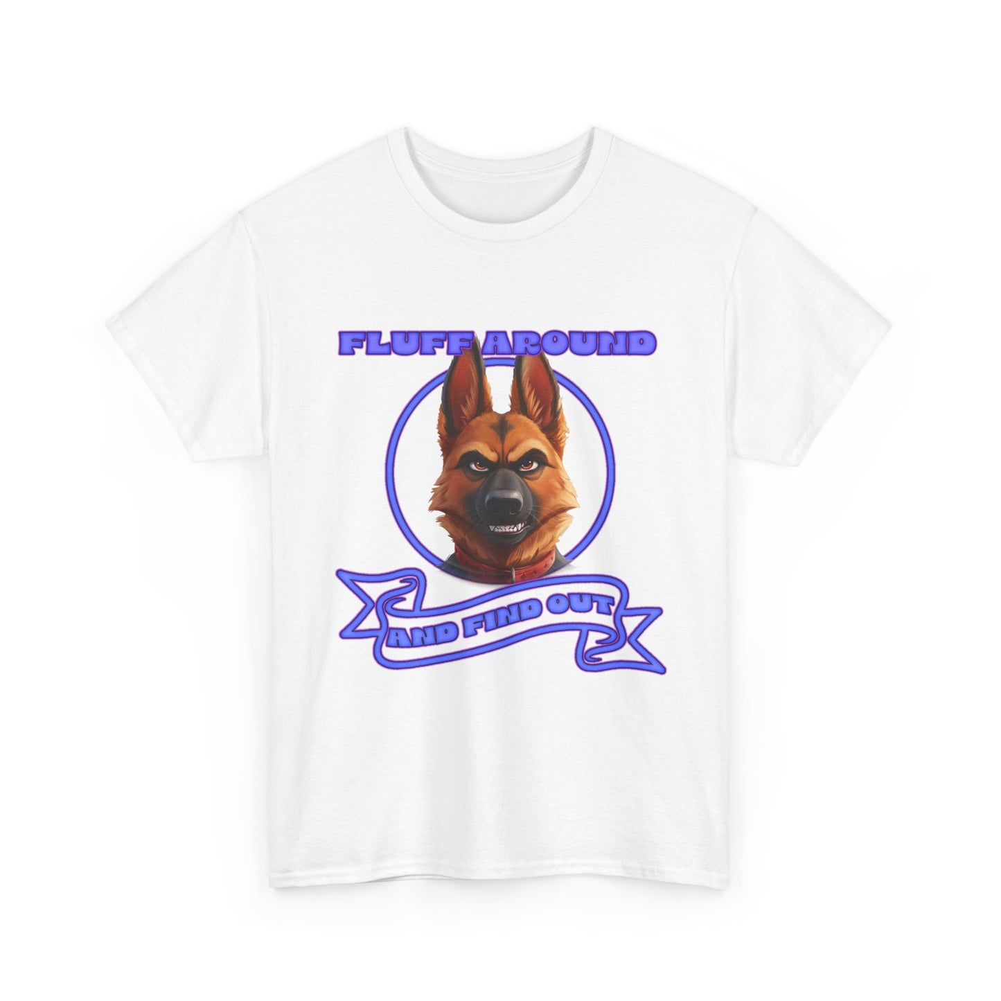 Dog Lover T‑Shirt — "Fluff Around, Mind Your Own" German Shepherd Graphic Tee