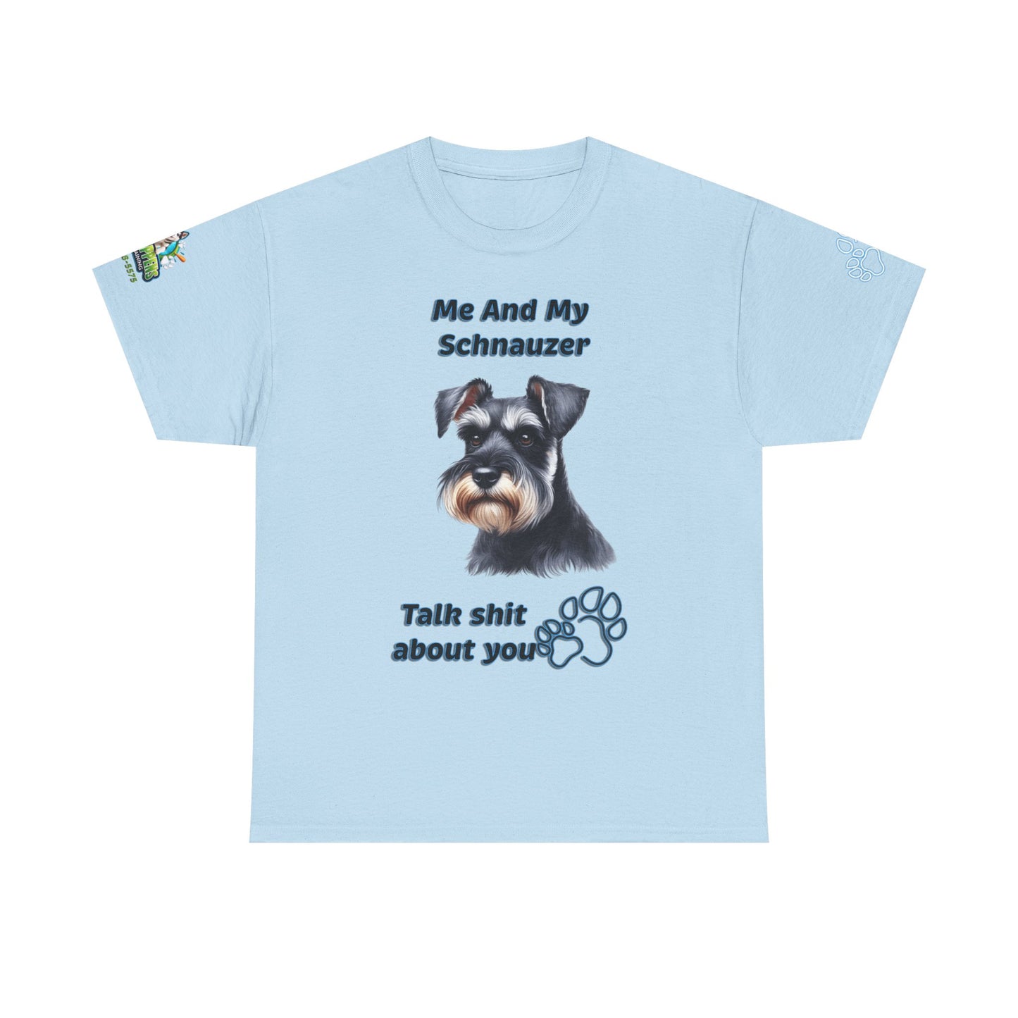 "Me And My Schnauzer Talk Shit About You"