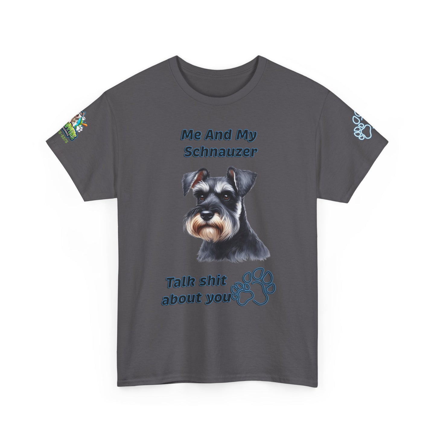 "Me And My Schnauzer Talk Shit About You"