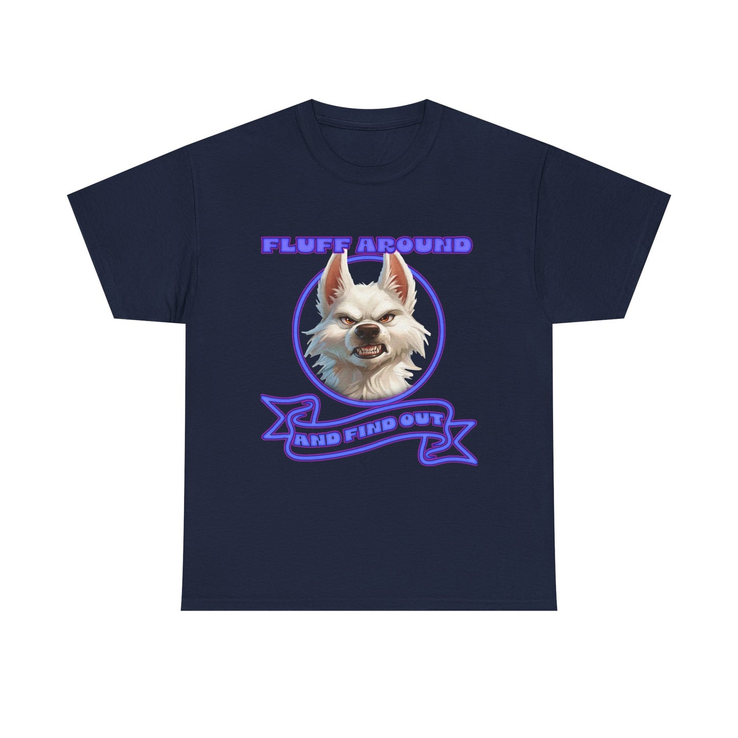 Fluff Around and Find Out Tee — Funny Smirking Dog Graphic T-Shirt
