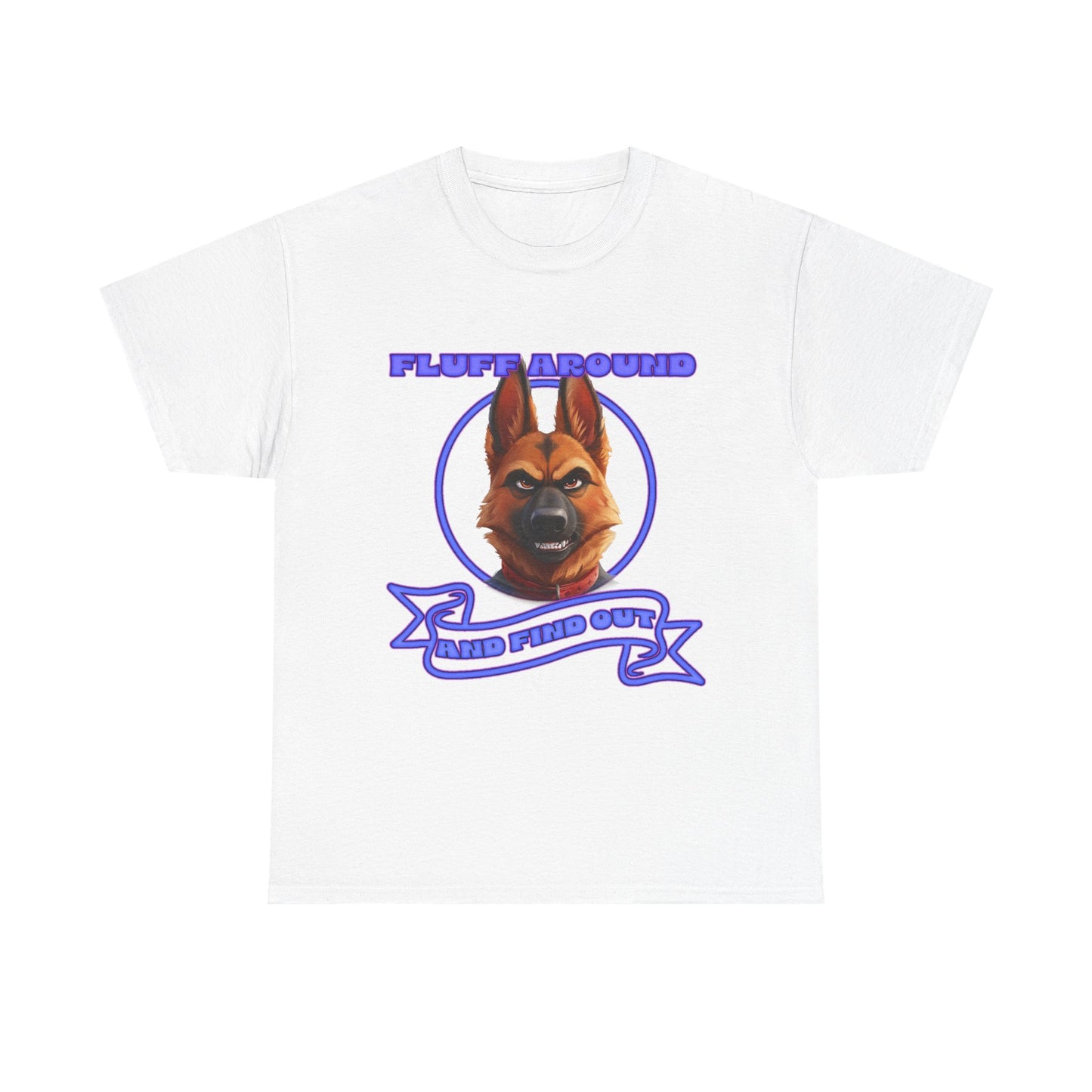 Dog Lover T‑Shirt — "Fluff Around, Mind Your Own" German Shepherd Graphic Tee