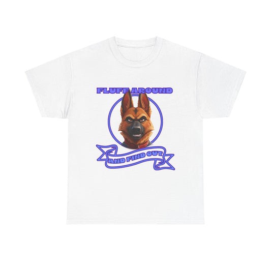 Dog Lover T‑Shirt — "Fluff Around, Mind Your Own" German Shepherd Graphic Tee