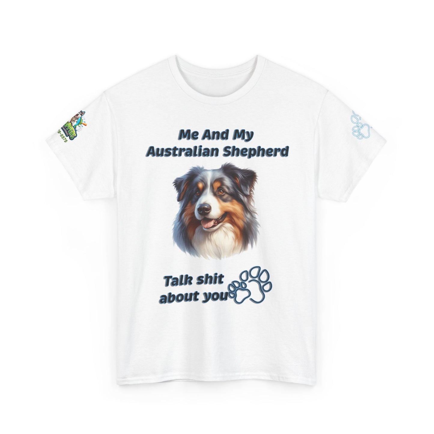 "Me And My Australian Shepherd Talk Shit About You"