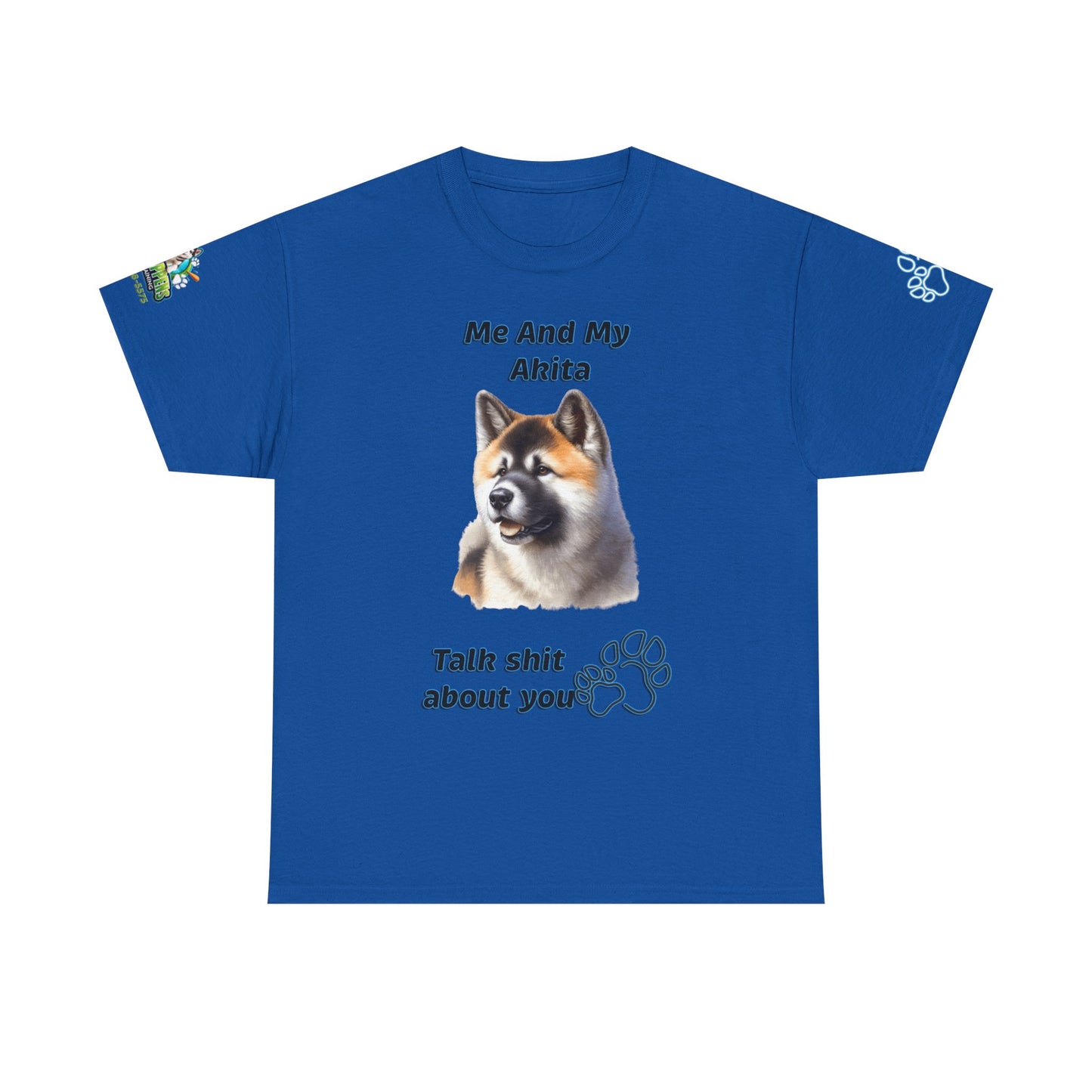 Me And My Akita T-Shirt — Funny "Talk Shit About You" Dog Lover Tee