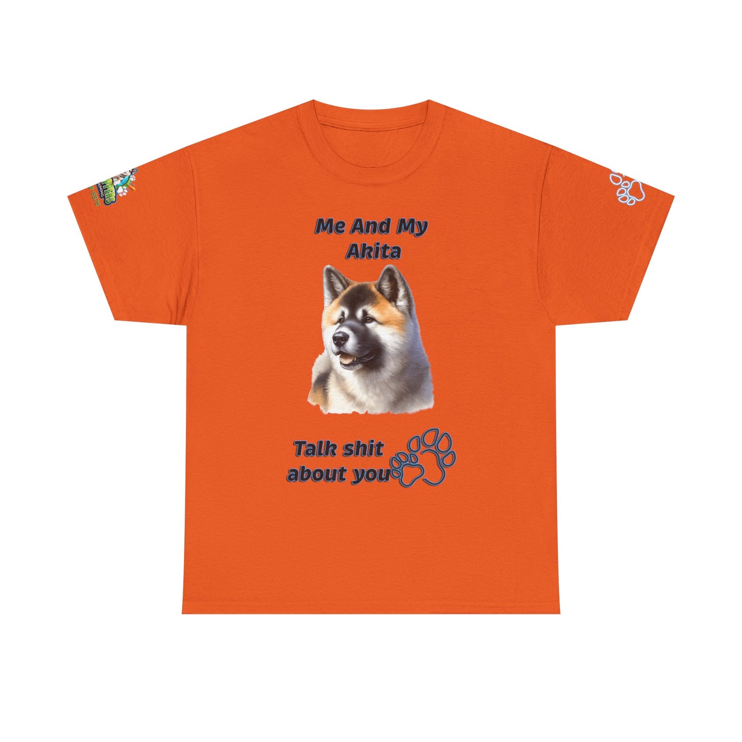 Me And My Akita T-Shirt — Funny "Talk Shit About You" Dog Lover Tee