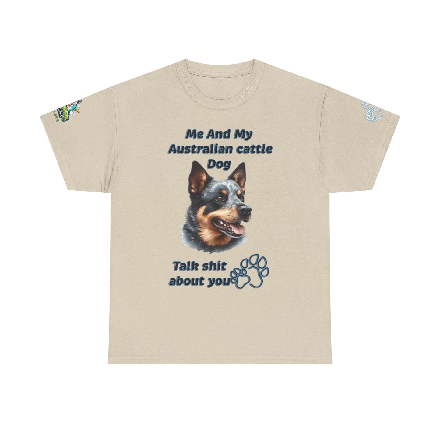 "Me And My Australian Cattel Dog Talk Shit About You"