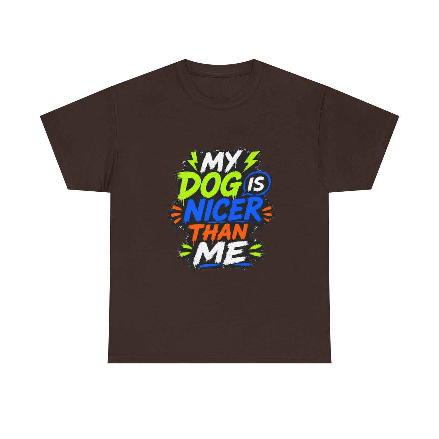 My Dog Is Nicer Than Me T-Shirt