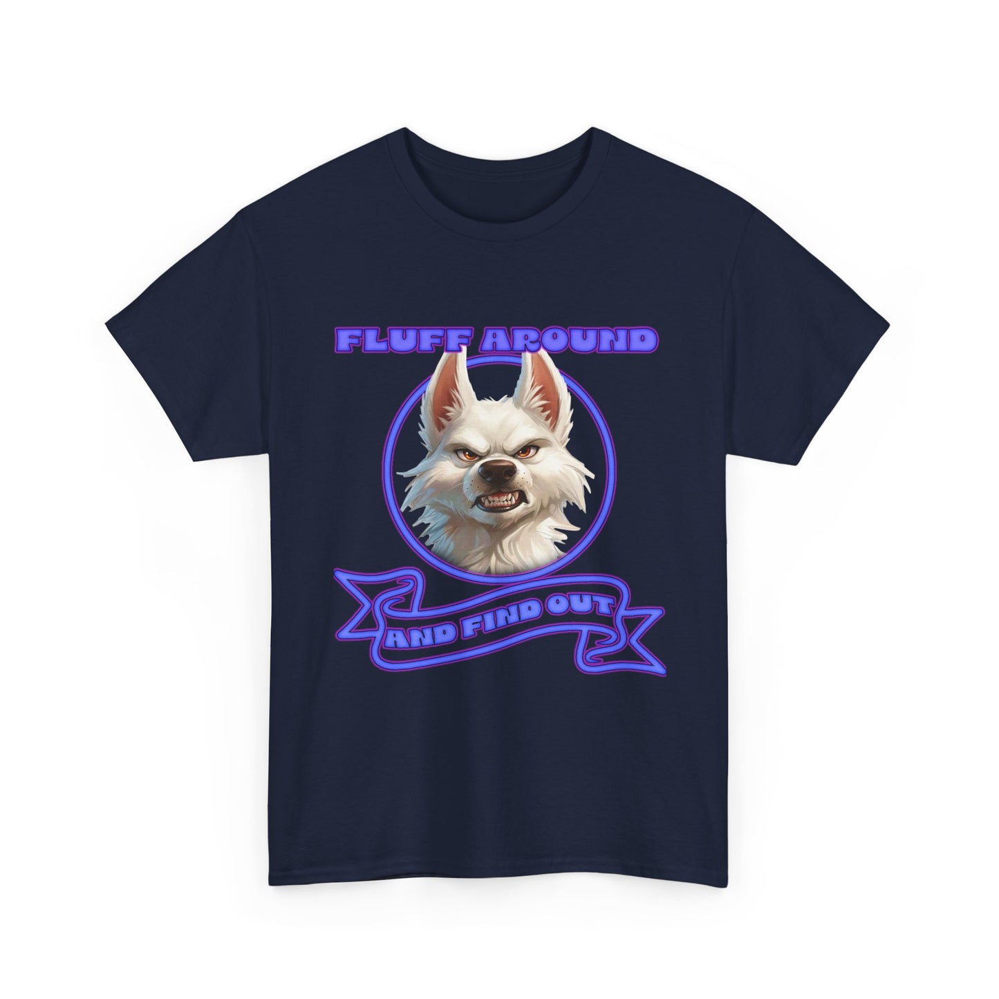Fluff Around and Find Out Tee — Funny Smirking Dog Graphic T-Shirt
