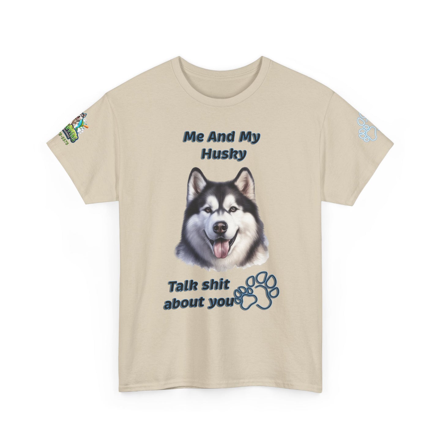 Husky Graphic Tee — "Me And My Husky Talk Shit About You"