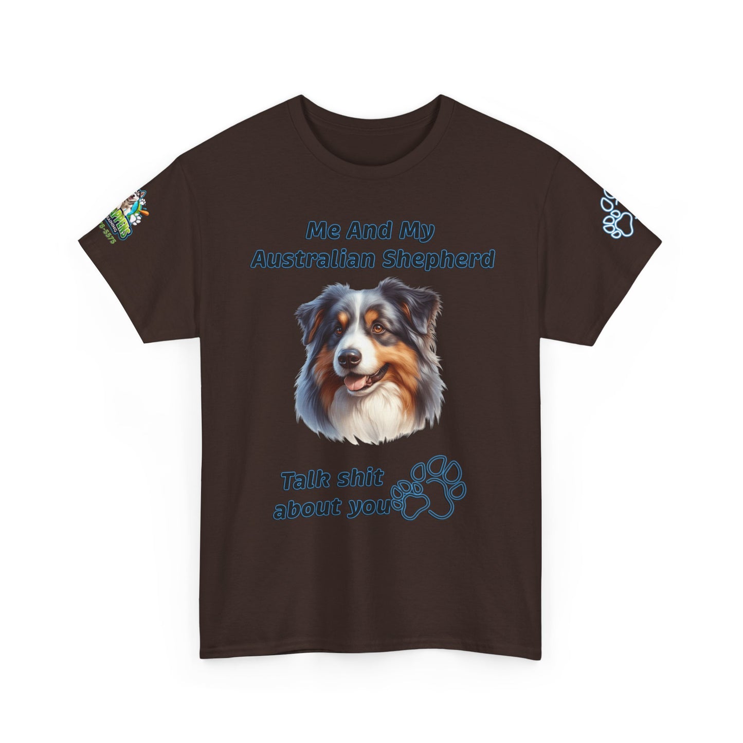 "Me And My Australian Shepherd Talk Shit About You"