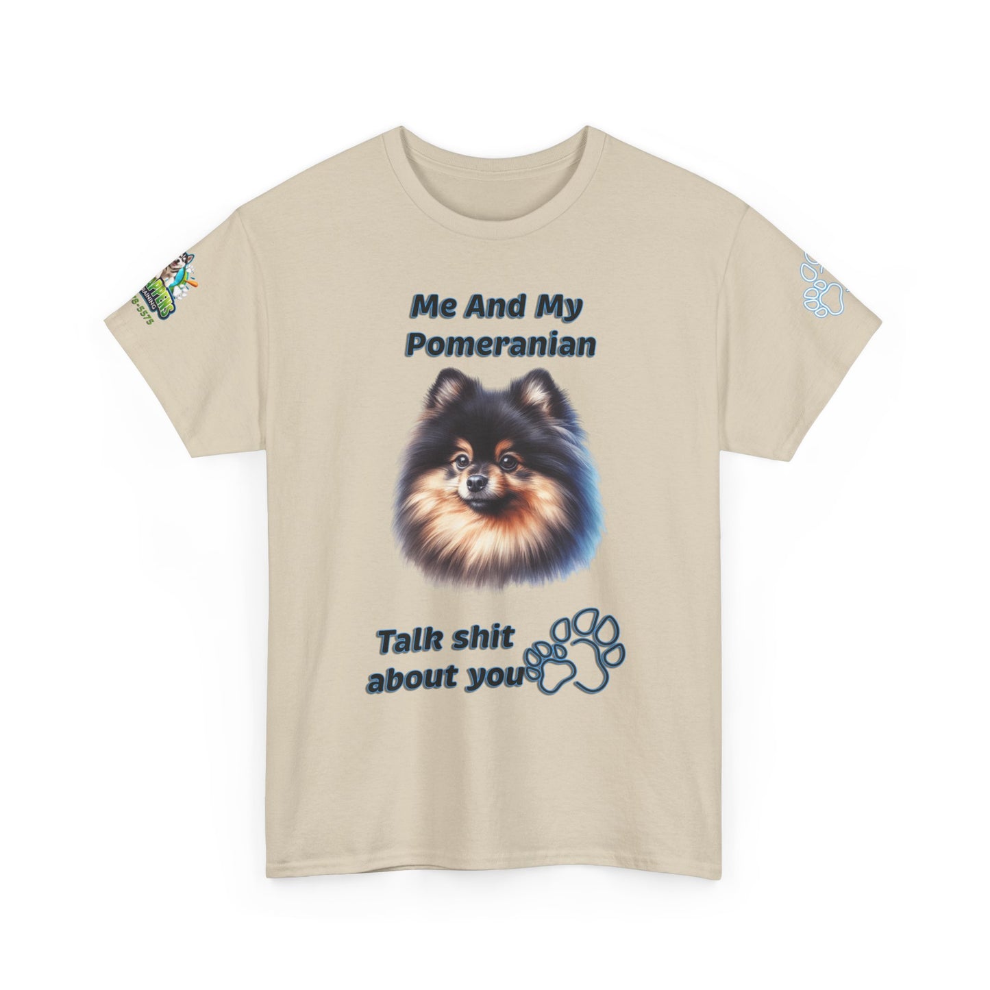 "Me And My Pomeranian Talk Shit About You"