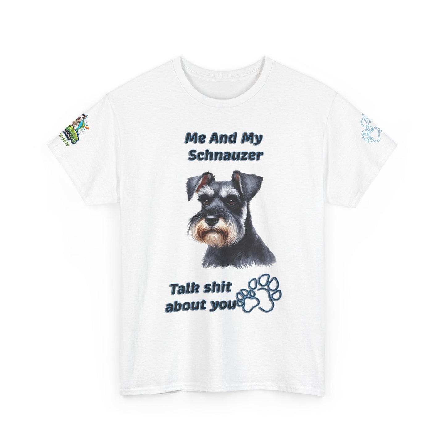 "Me And My Schnauzer Talk Shit About You"