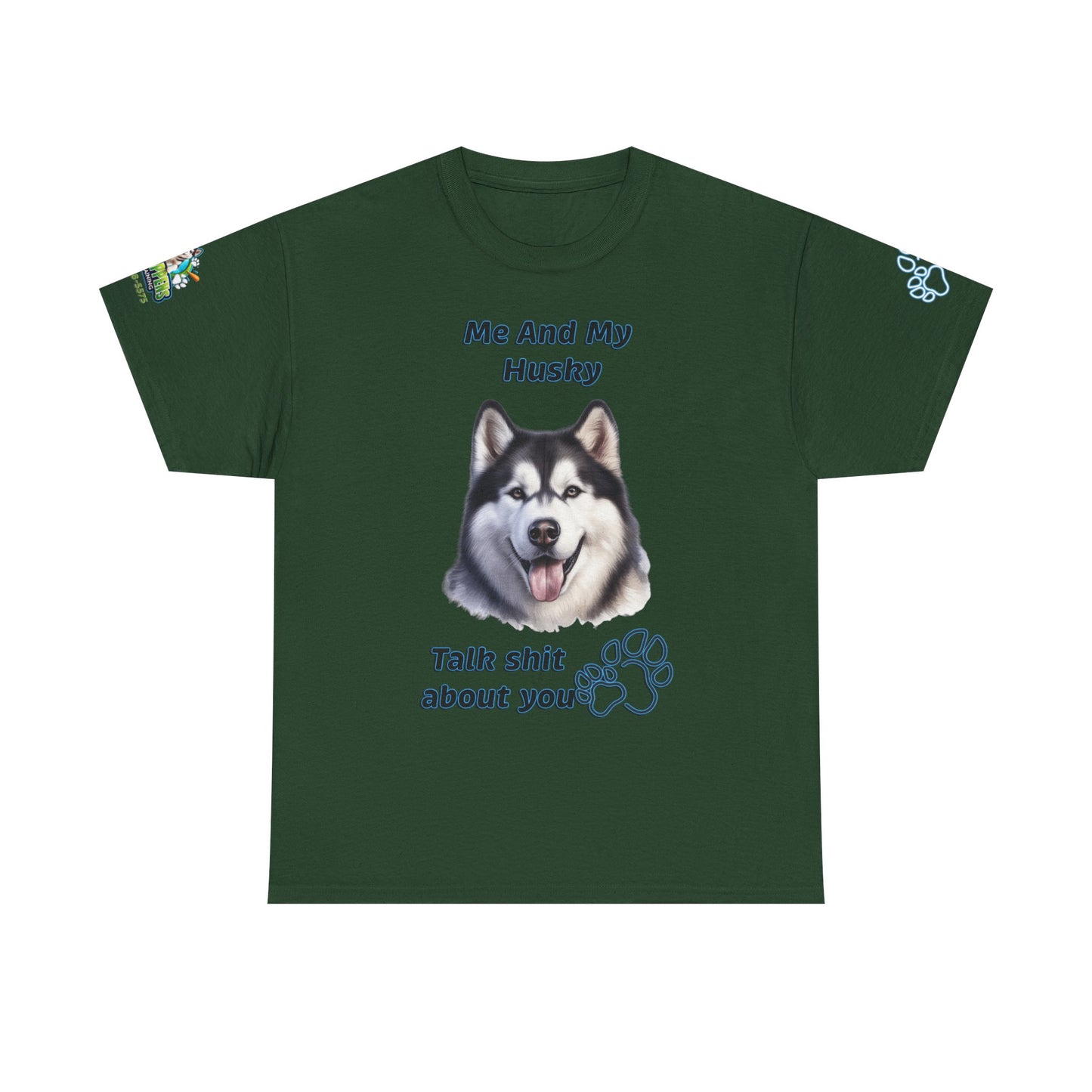 Husky Graphic Tee — "Me And My Husky Talk Shit About You"