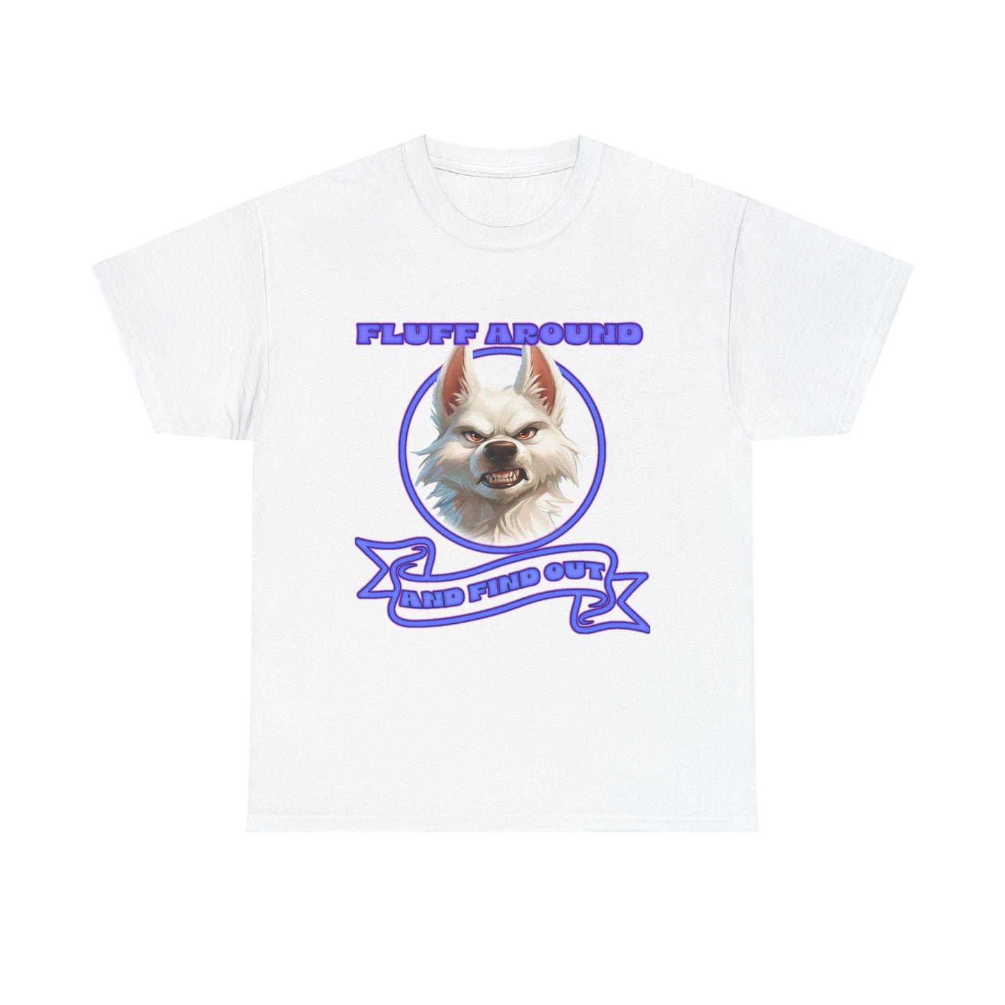 Fluff Around and Find Out Tee — Funny Smirking Dog Graphic T-Shirt