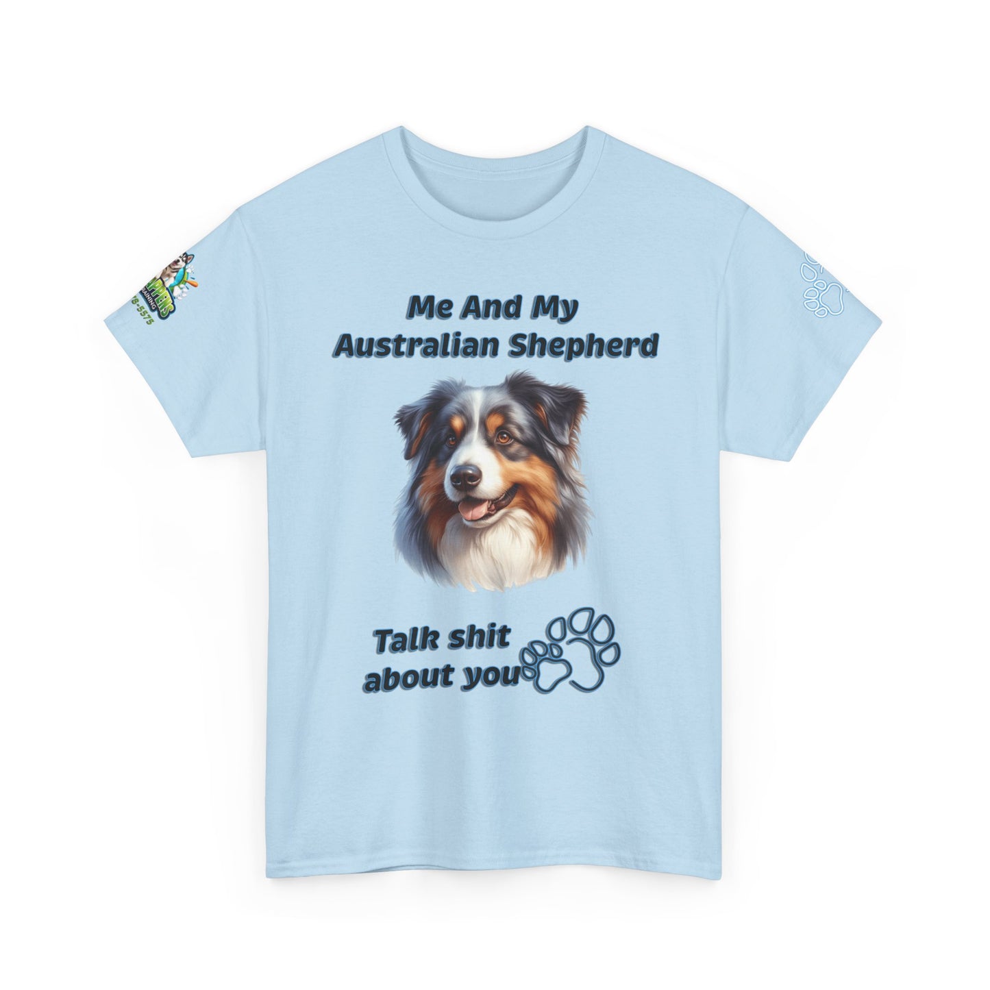 "Me And My Australian Shepherd Talk Shit About You"