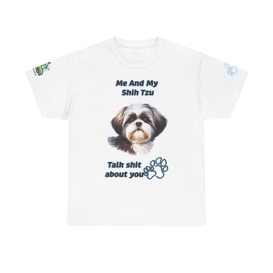 "Me And My Shih Tzu Talk Shit About You"