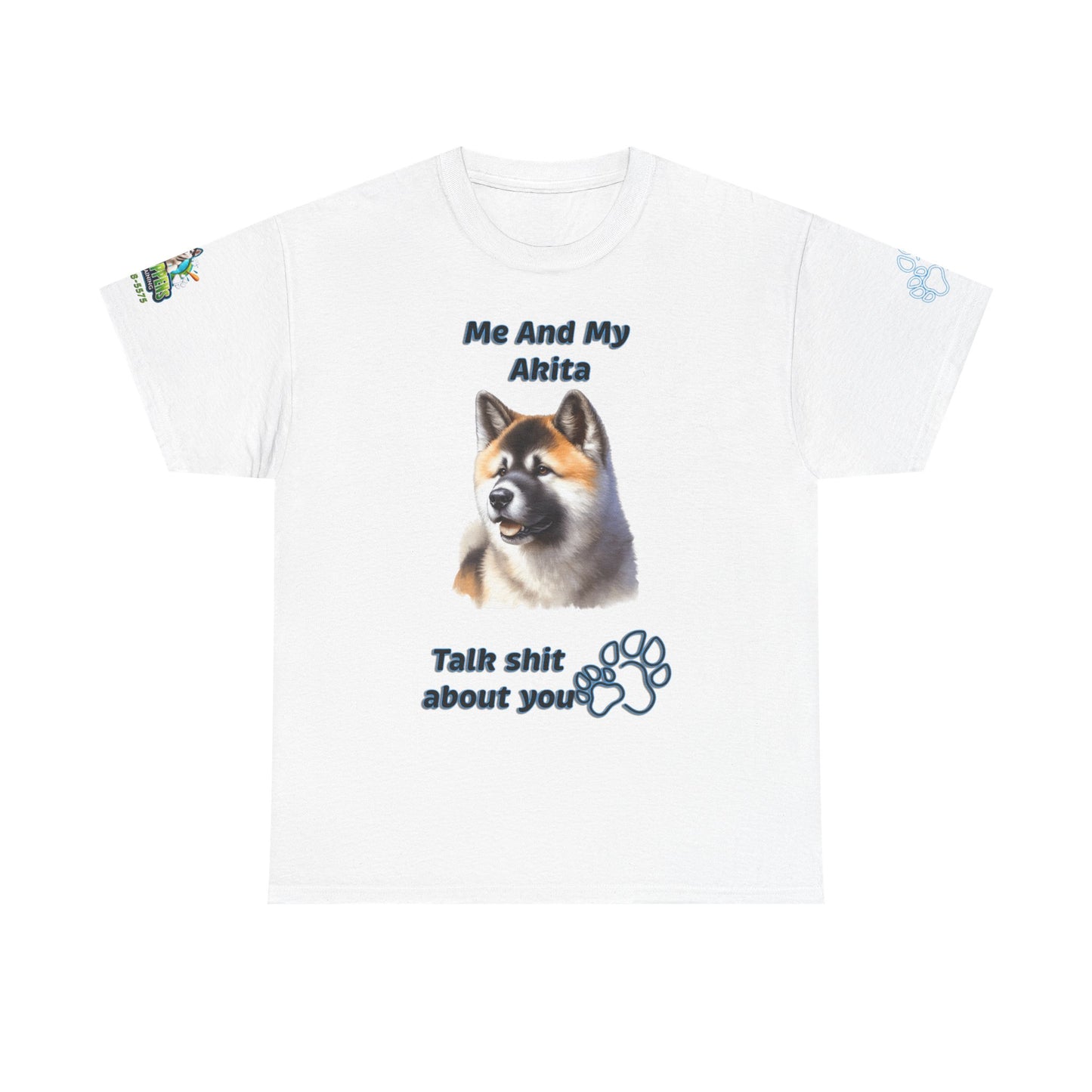 Me And My Akita T-Shirt — Funny "Talk Shit About You" Dog Lover Tee