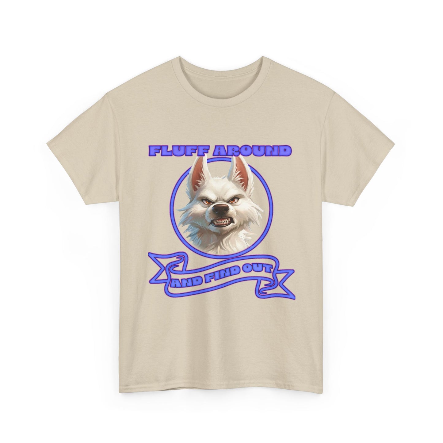 Fluff Around and Find Out Tee — Funny Smirking Dog Graphic T-Shirt
