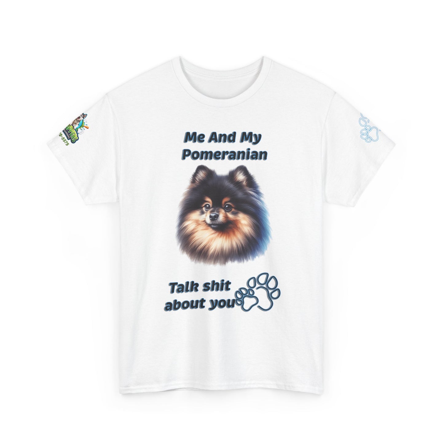 "Me And My Pomeranian Talk Shit About You"